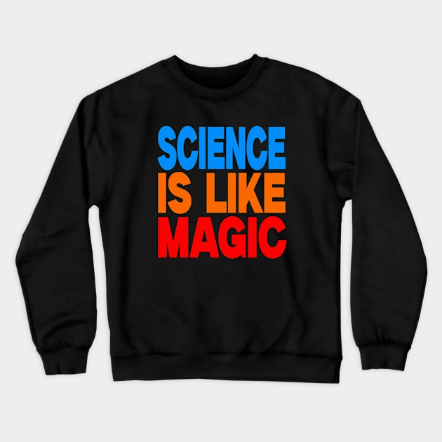 Science is like magic Crewneck Sweatshirt by Evergreen Tee